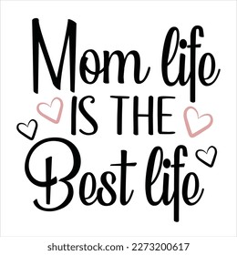 Mom Life Is The Best Life - calligraphy with heart. Good for t shirt print, greeting card, poster, mug, and gift design.