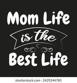 Mom life is best life custom typography mothers day t shirt design