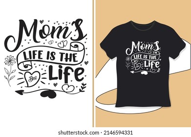Mom life is the best life, mother’s day typography t shirt design