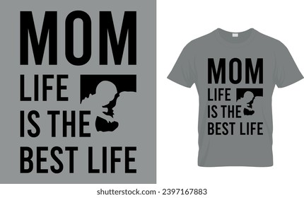 Mom Life Is The Best Life Funny Gift T-Shirt Design