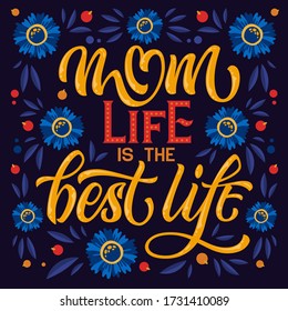 Mom life is the best life - hand drawn mother's day themed lettering. Heart, floral colorful design. Hand lettering for celebration decoration design. Vector banner design.