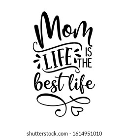 Mom life is the best life - Happy Mothers Day lettering. Handmade calligraphy vector illustration. Mother's day card with hearts.