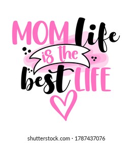 Mom life is the best life - Happy Mothers Day lettering. Handmade calligraphy vector illustration. Mother's day card with hearts.