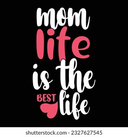 mom life is the best life, holiday quote mothers day design, best mom vector art