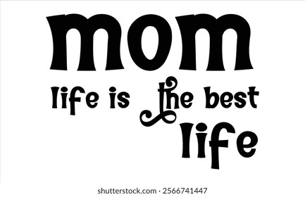 mom life is the best life illustrator  Calligraphy t shirt design