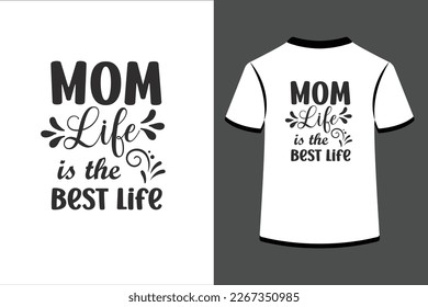 Mom Life is the Best Life.This is an editable eps vector file.