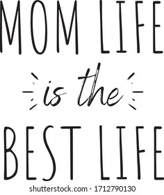 Mom life is the best life. Mother's day quote