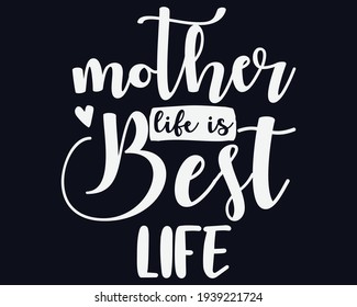 Mom life is the best life, Mother's day typographic design,Happy mother's day