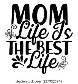Mom life is the best life, Mother's day shirt print template,  typography design for mom mommy mama daughter grandma girl women aunt mom life child best mom adorable shirt