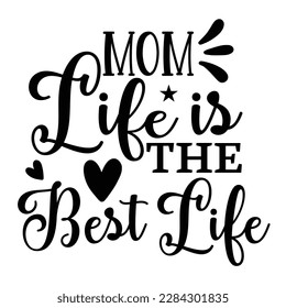 Mom Life Is The Best Life, Mother's Day typography t-shirt design. Hand lettering illustration for your design. celebration in calligraphy text