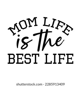 Mom life is the best life, Mother's day shirt print template,  typography design for mom mommy mama daughter grandma girl women aunt mom life child best mom adorable shirt