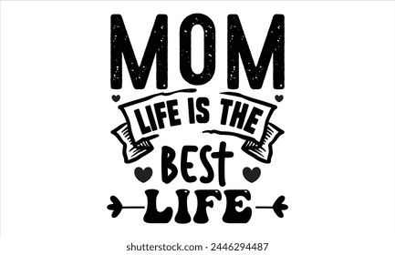 mom life is the best life, Mothers Day T-shirt Design, EPS file