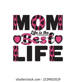 MOM LIFE IS BEST LIFE NEW QUOTE, POSTER AND T SHRIT FOR MOM LOVER'S