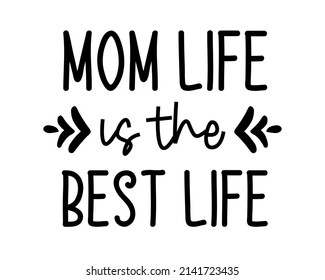 Mom life is the best life - quote lettering inscription for mothers day greeting card with white background