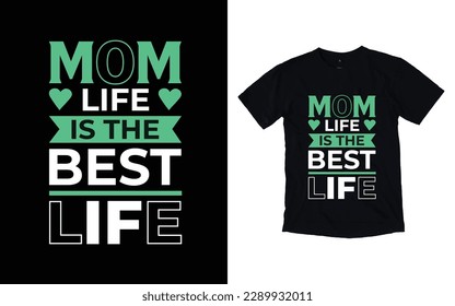 Mom life is the best life quote mother's day typography t-shirt design,  Mother's day t-shirt design, Mom t-shirt design