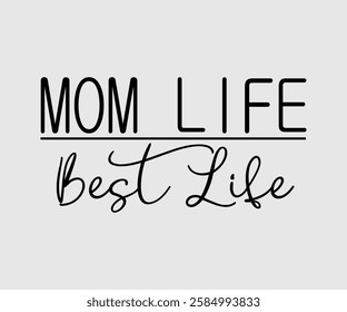 Mom Life Best Life, Mom Quotes, Quotes about Mother, funny mom design, Mothers Day Design, Mother's day typographic t shirt design