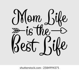 Mom Life Is The Best Life, Mom Quotes, Quotes about Mother, funny mom design, Mothers Day Design, Mother's day typographic t shirt design