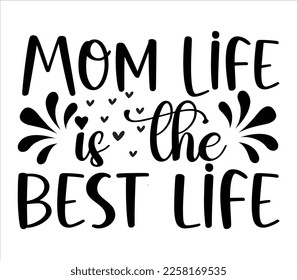 Mom Life Is The Best life Svg Design,Funny Mom Svg,Mothers Day Svg,