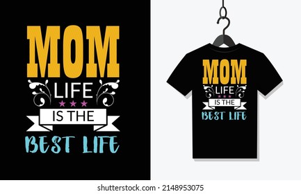 Mom life is the best life t shirt design