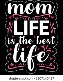 Mom life is the best life t shirt design