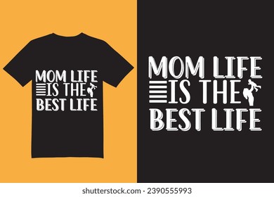 Mom life is the best life t shirt design, mom t shirt, mother t shirt