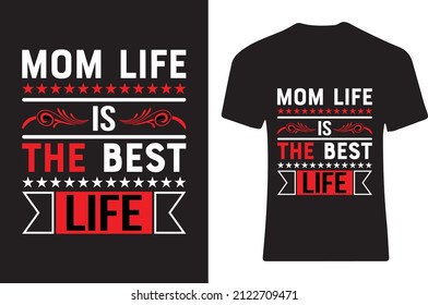 Mom life is the best life. T-shirt design 