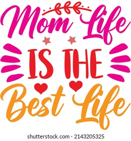 Mom Life Is The Best Life t-shirt design ,vector file.