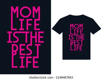 mom life is the best life t-shirt design typography vector illustration files for printing ready