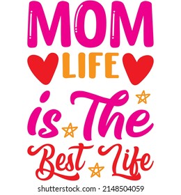 Mom Life Is The Best Life t-shirt design ,vector file.