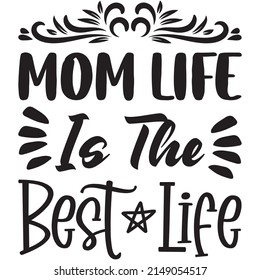 Mom Life Is The Best Life t-shirt design ,vector file.