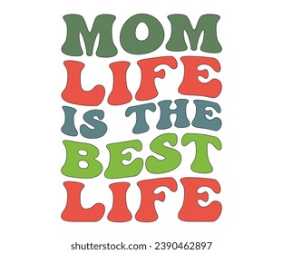Mom Life is the Best Life T-shirt, Mother Day T-shirt, Mom Saying T-shirt, Funny Mom Retro Quotes, Best Mom, Mother's Day T Shirt, Retro T-shirt, Cut Files For Cricut