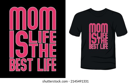 Mom life is the best life typography mothers day t-shirt template.