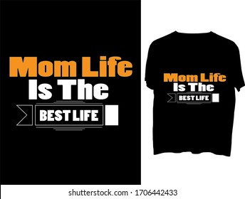 Mom Life Is The Best Life -  typography t shirt design template 