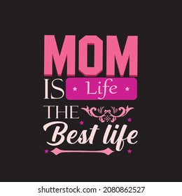 mom life is the best life typography , vector t-shirt design