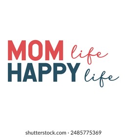 Mom life, happy life. t design, vector file  