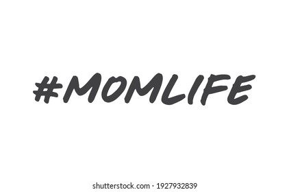 Mom life with hashtag, calligraphic style lettering text design. Mother love.