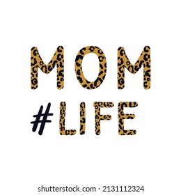 Mom life inspirational quote with hashtag. Leopard Mom t-shirt design print. Happy Mothers Day lettering. Vector illustration.