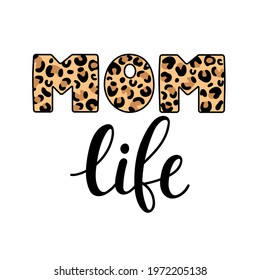 Mom life inspirational quotes. Leopard Mom. Happy Mothers Day lettering. Vector illustration.