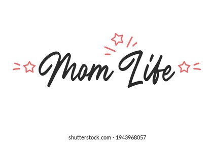 Mom life lettering. Calligraphy vector design. Good for t shirt print, greeting card, poster, mug, and gift design.