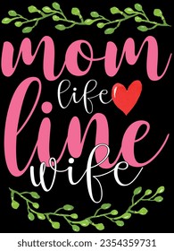 Mom life line wife t-shirt design
