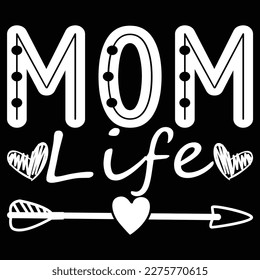 Mom Life, Mother's day shirt print template,  typography design for mom mommy mama daughter grandma girl women aunt mom life child best mom adorable shirt