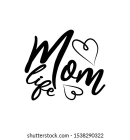 Mom life - positive text, with hearts. Good for greeting card and  t-shirt print, flyer, poster design, mug.