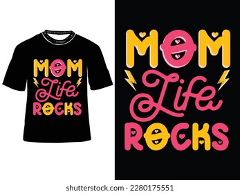 Mom life rocks, Mother's day t shirt design, Mom t-shirts, Mother's day typography t-shirt design