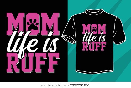 mom life is ruff dog t shirt design