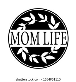 Mom Life sign vector file. Isolated on transparent background.