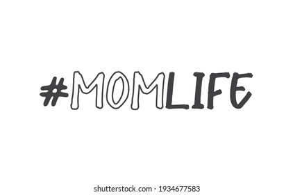 Mom life text with hashtag. Mother love. Lettering calligraphy design.