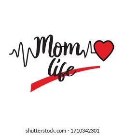 Mom life. Vector hand lettering quote, typographic element for your design. Can be printed on T-shirts, bags, posters, invitations, cards, pillows.