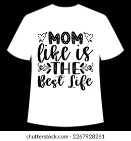 mom like is the best life Mother's day shirt print template,  typography design for mom mommy mama daughter grandma girl women aunt mom life child best mom