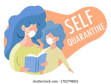 Mom and little daughter in medical masks are reading a book. Lettering Self quarantine. Spending time with family during self-isolation. Stop coronavirus. Vector isolated color flat illustration.