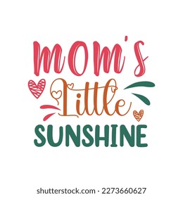 Mom little sunshine typography t shirt print poster background